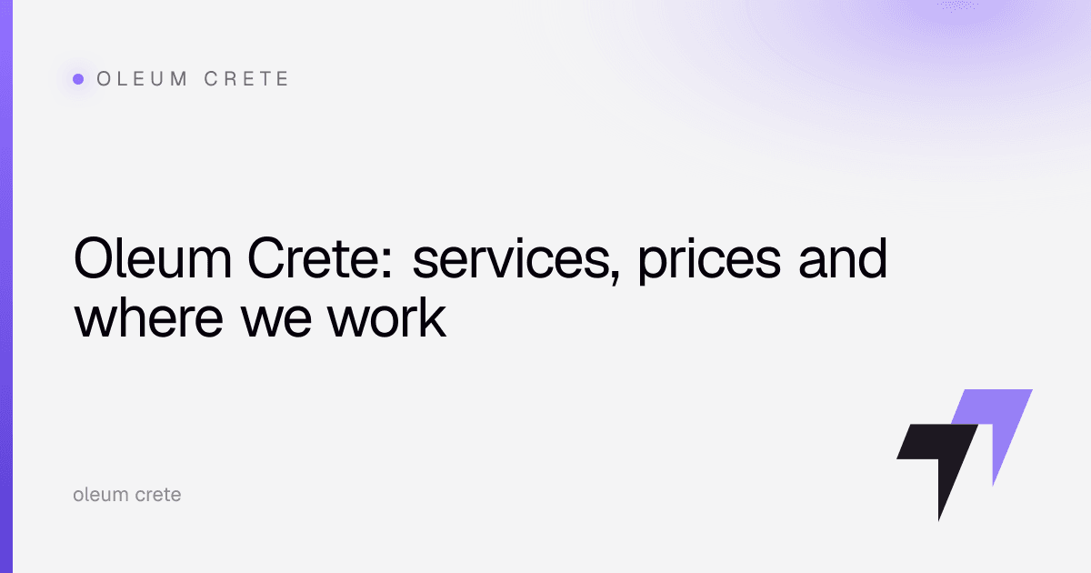 Oleum Crete: services, prices and where we work